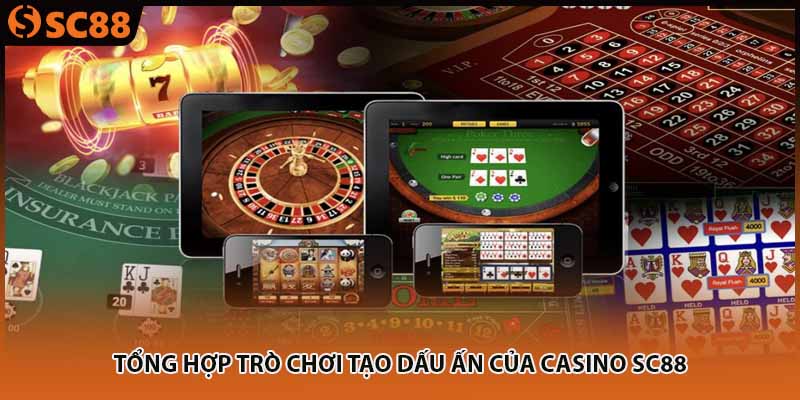Tổng hợp trò chơi tạo dấu ấn của Casino SC88